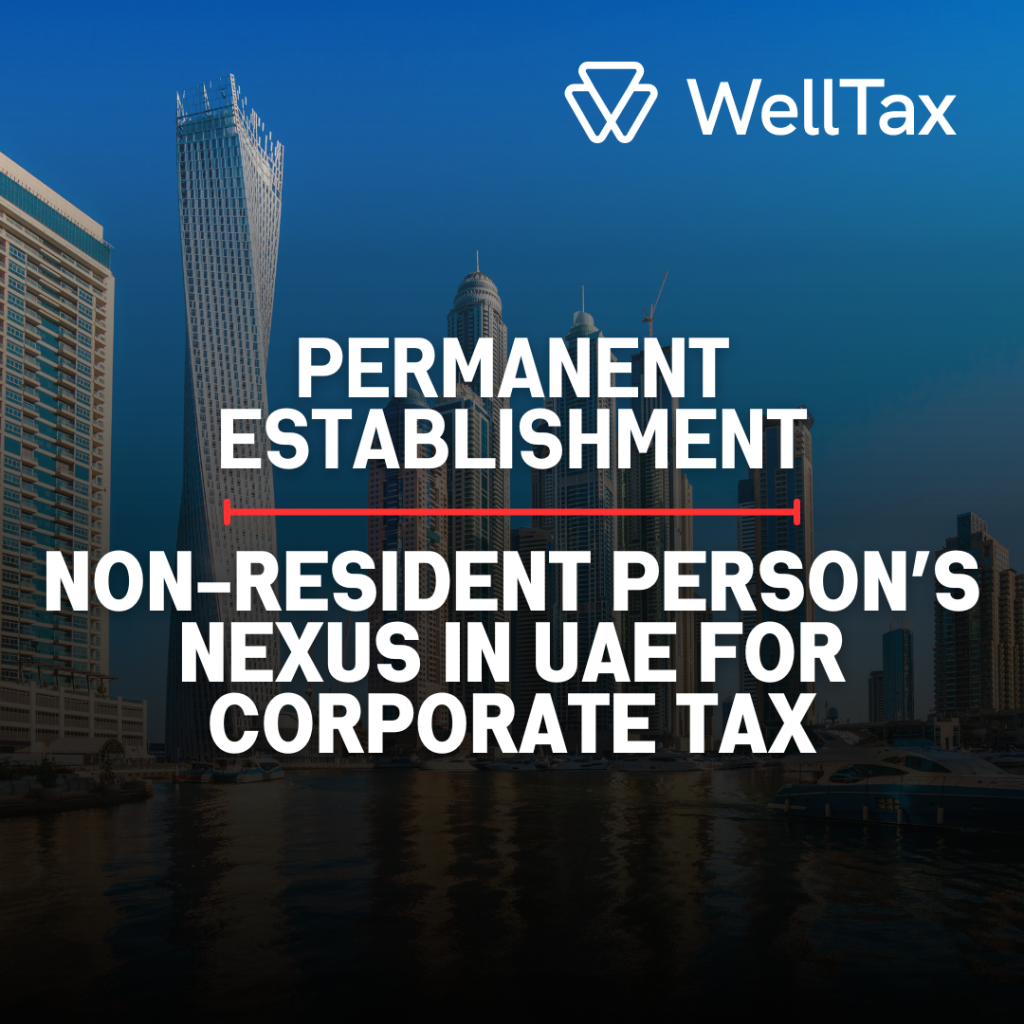 Permanent Establishment: Non-Resident Person’s Nexus in UAE for CT